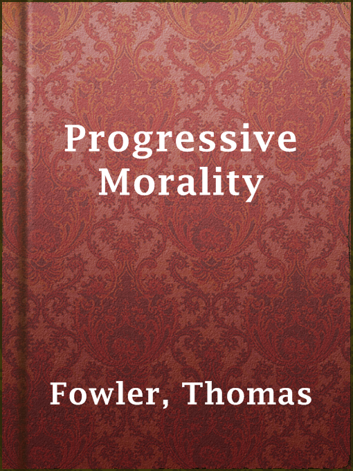 Title details for Progressive Morality by Thomas Fowler - Available